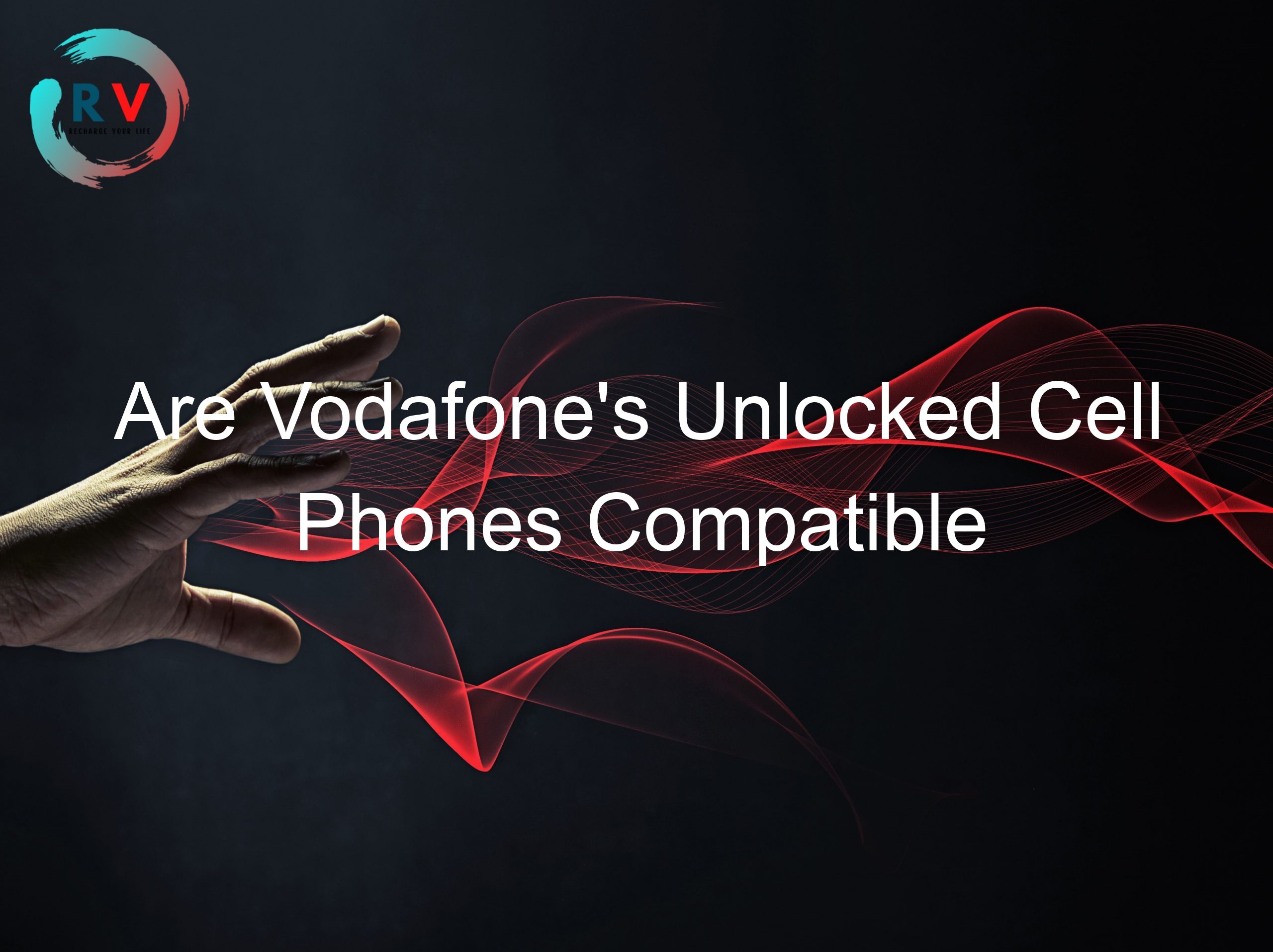 🔴 Are Vodafone's Unlocked Cell Phones Compatible With All Carriers