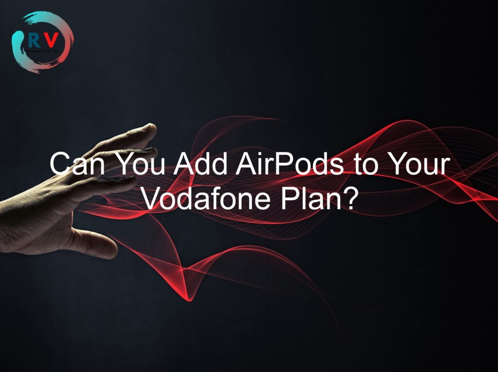 conversión viudo Preservativo Can You Add AirPods To Your Vodafone Plan? 🔴 2023 Updated