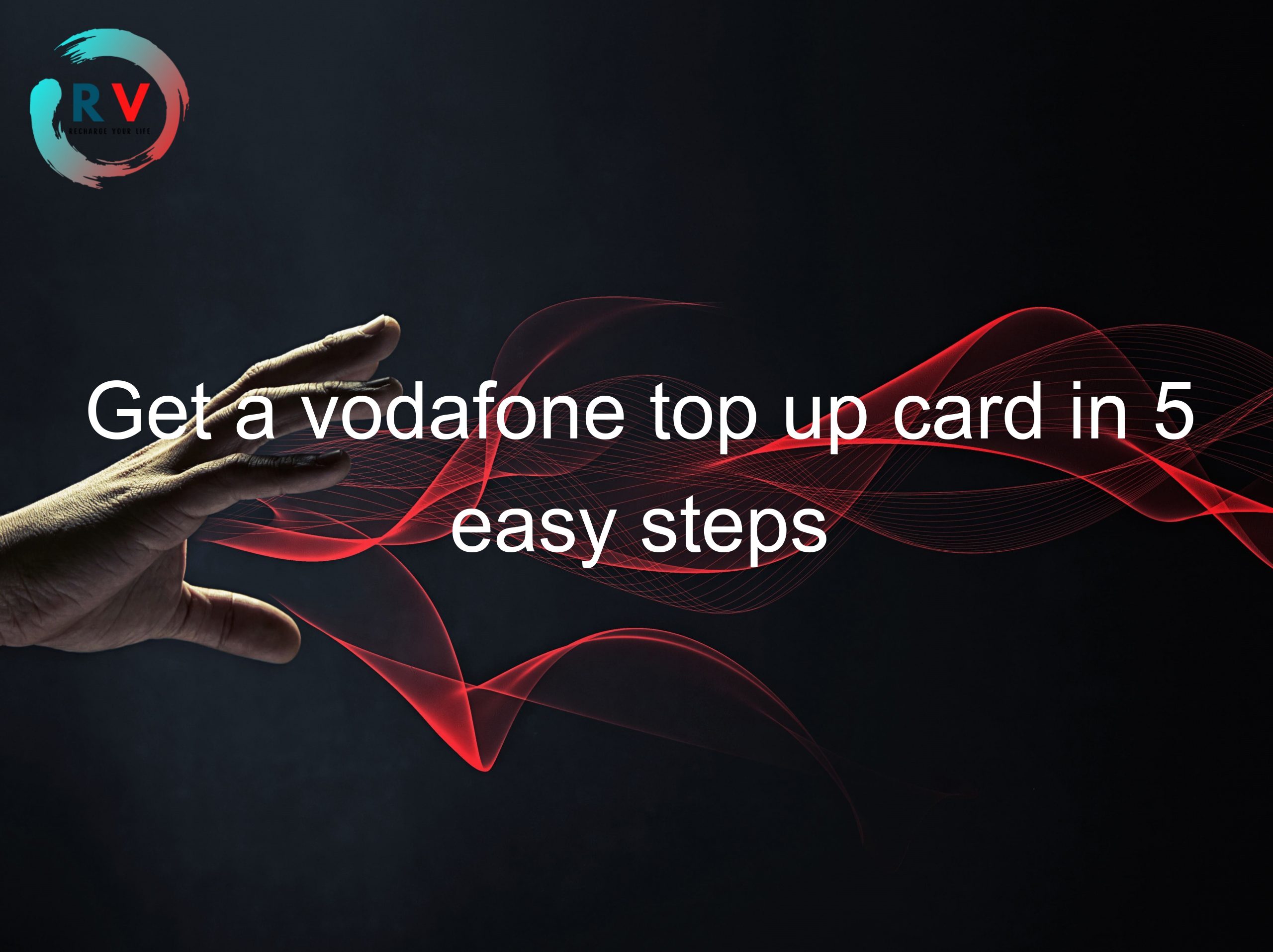 Get a vodafone top up card in 5 easy steps