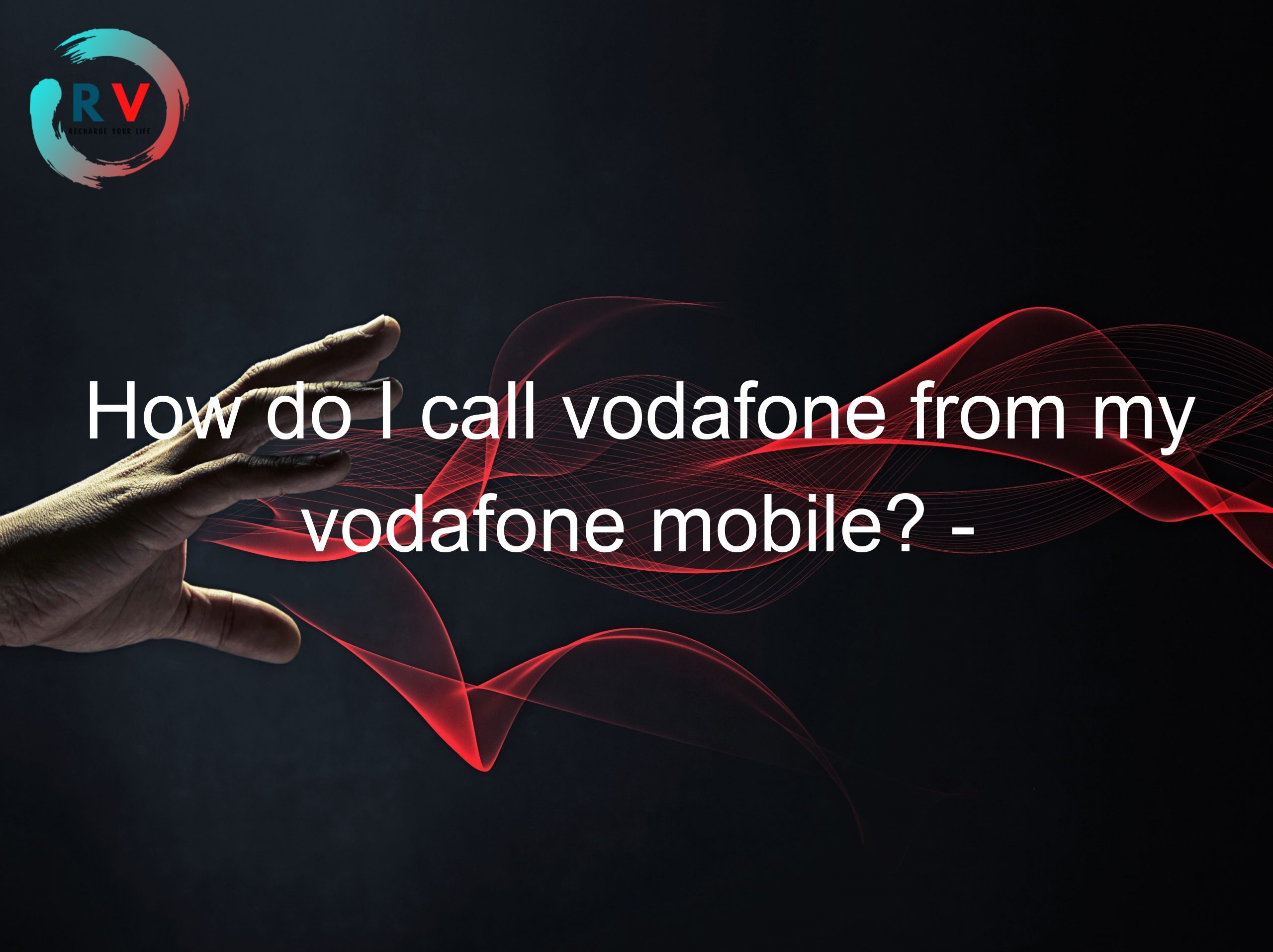 🔴 How Do I Call Vodafone From My Vodafone Mobile? The Answer May