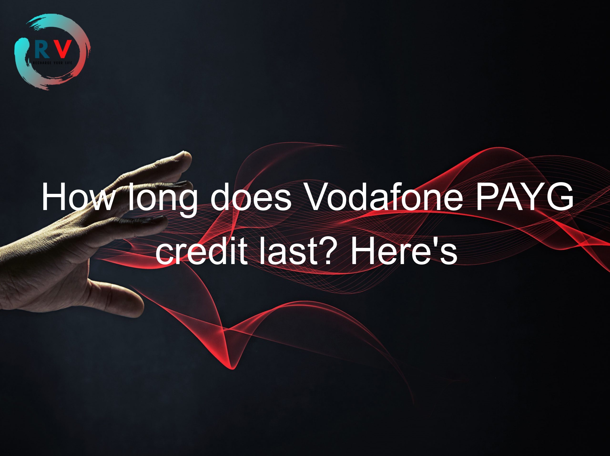 How long does Vodafone PAYG credit last? Here's what you need to know!