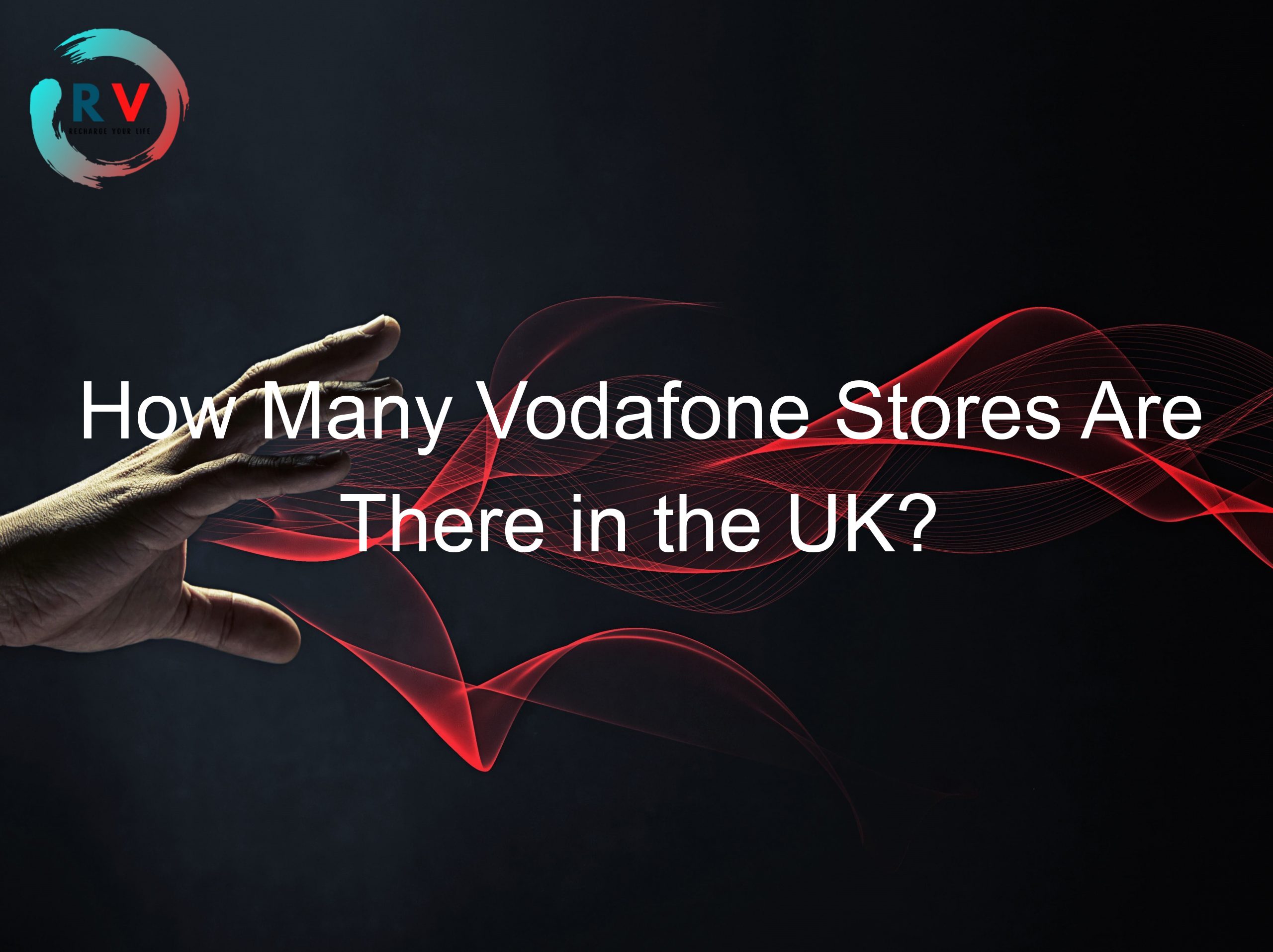 How Many Vodafone Stores Are There in the UK?