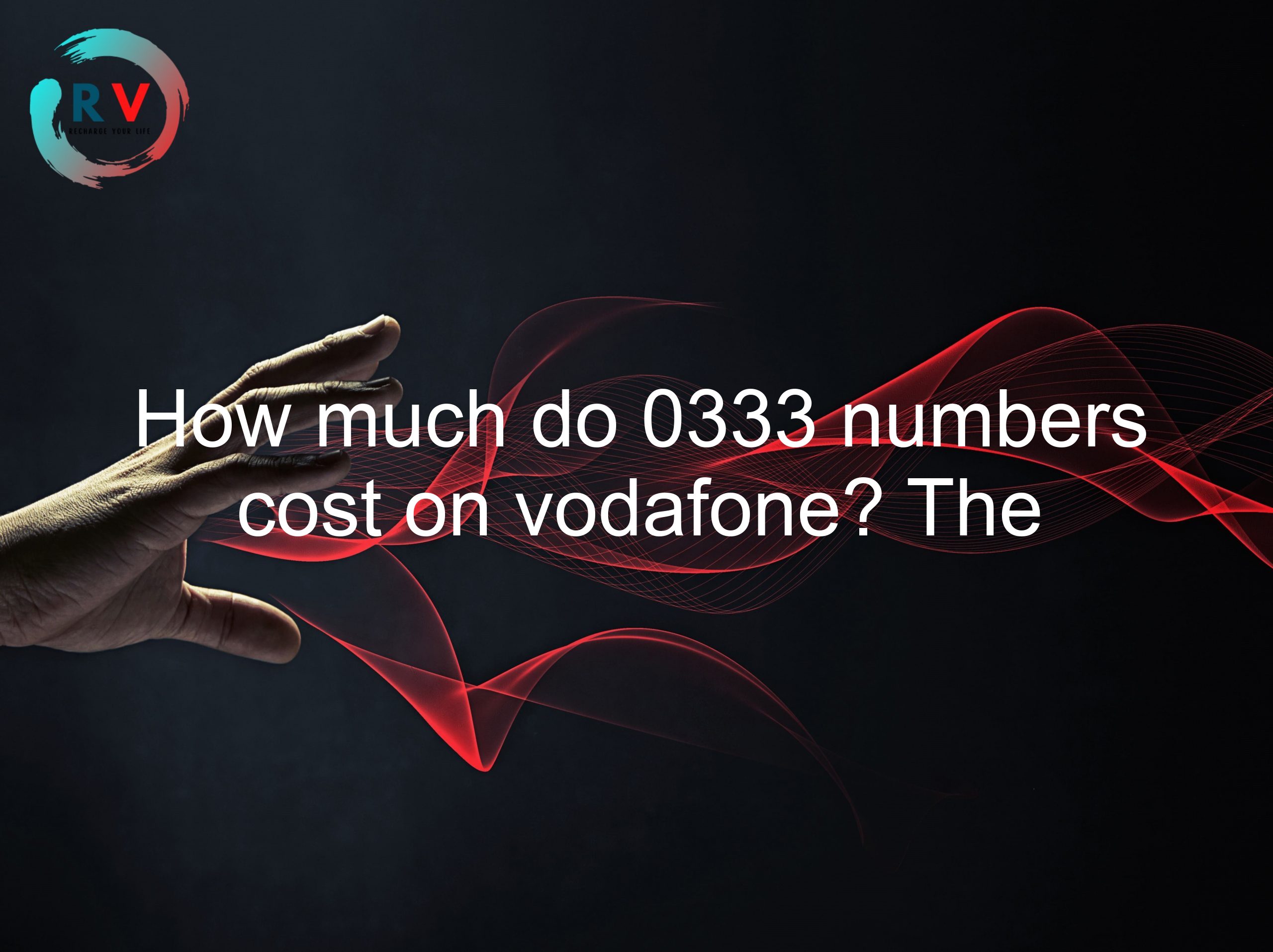How much do 0333 numbers cost on vodafone? The truth might surprise you!