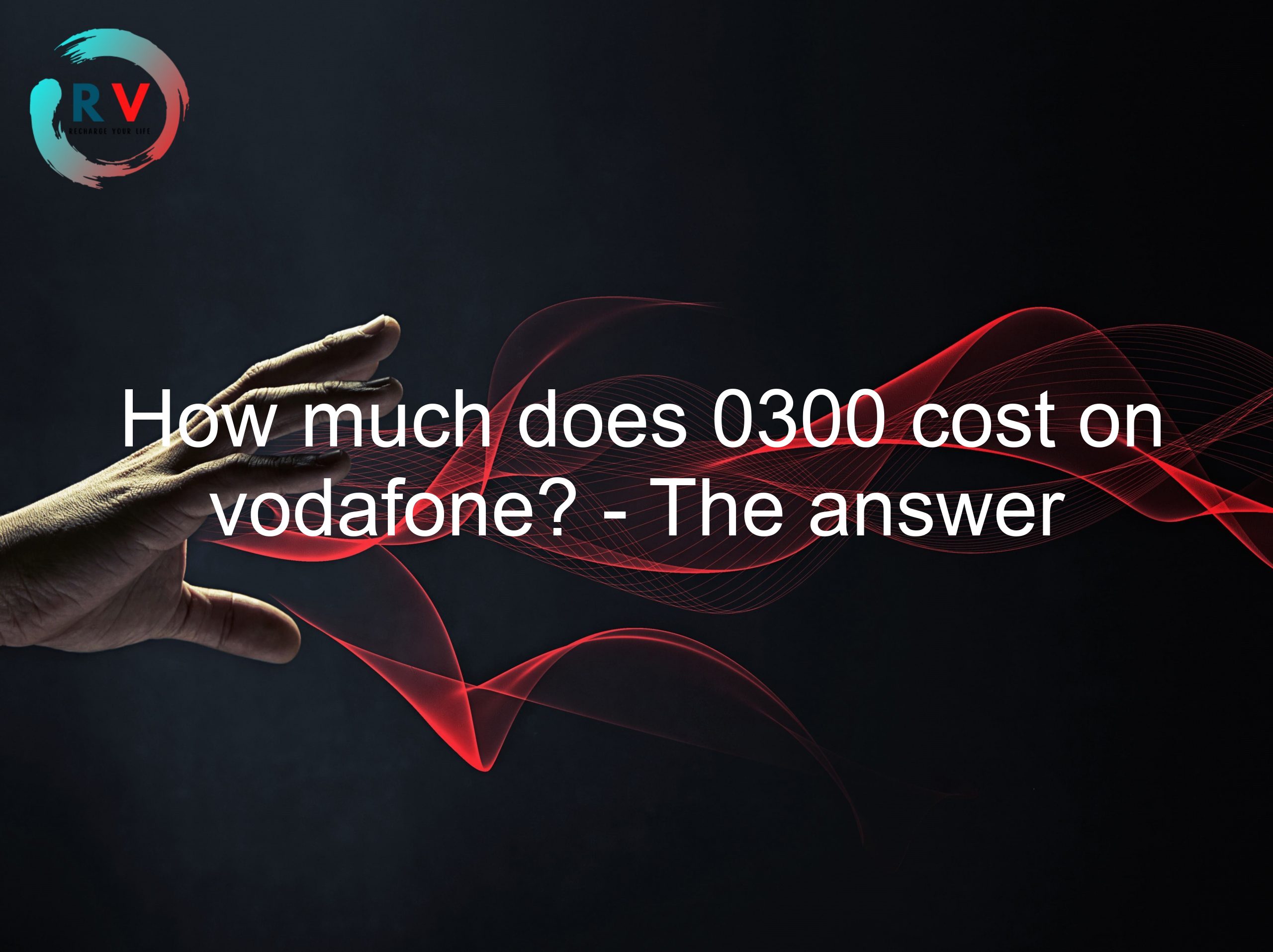 How much does 0300 cost on vodafone? - The answer may surprise you!