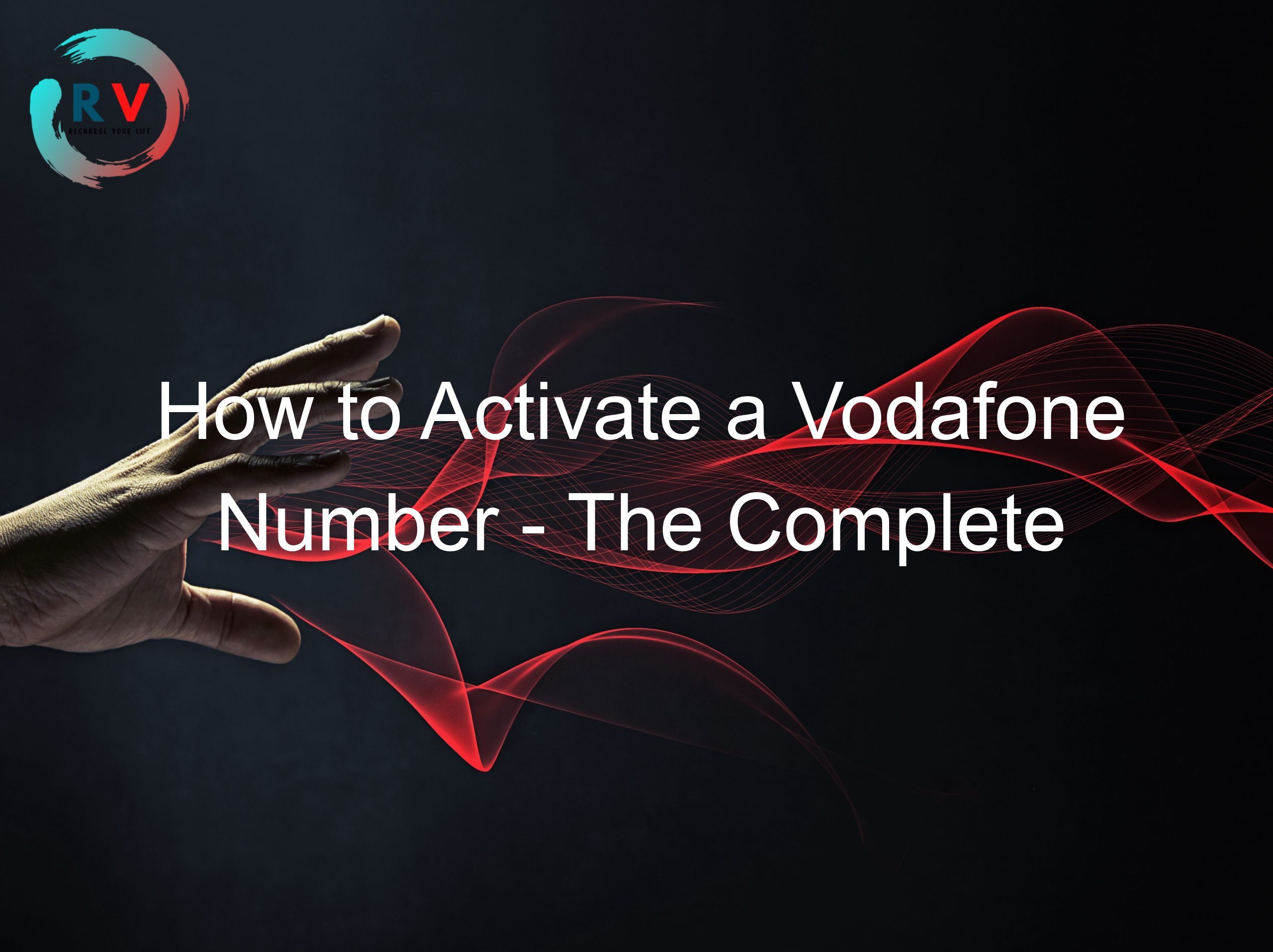How to Activate a Vodafone Number - The Complete Guide