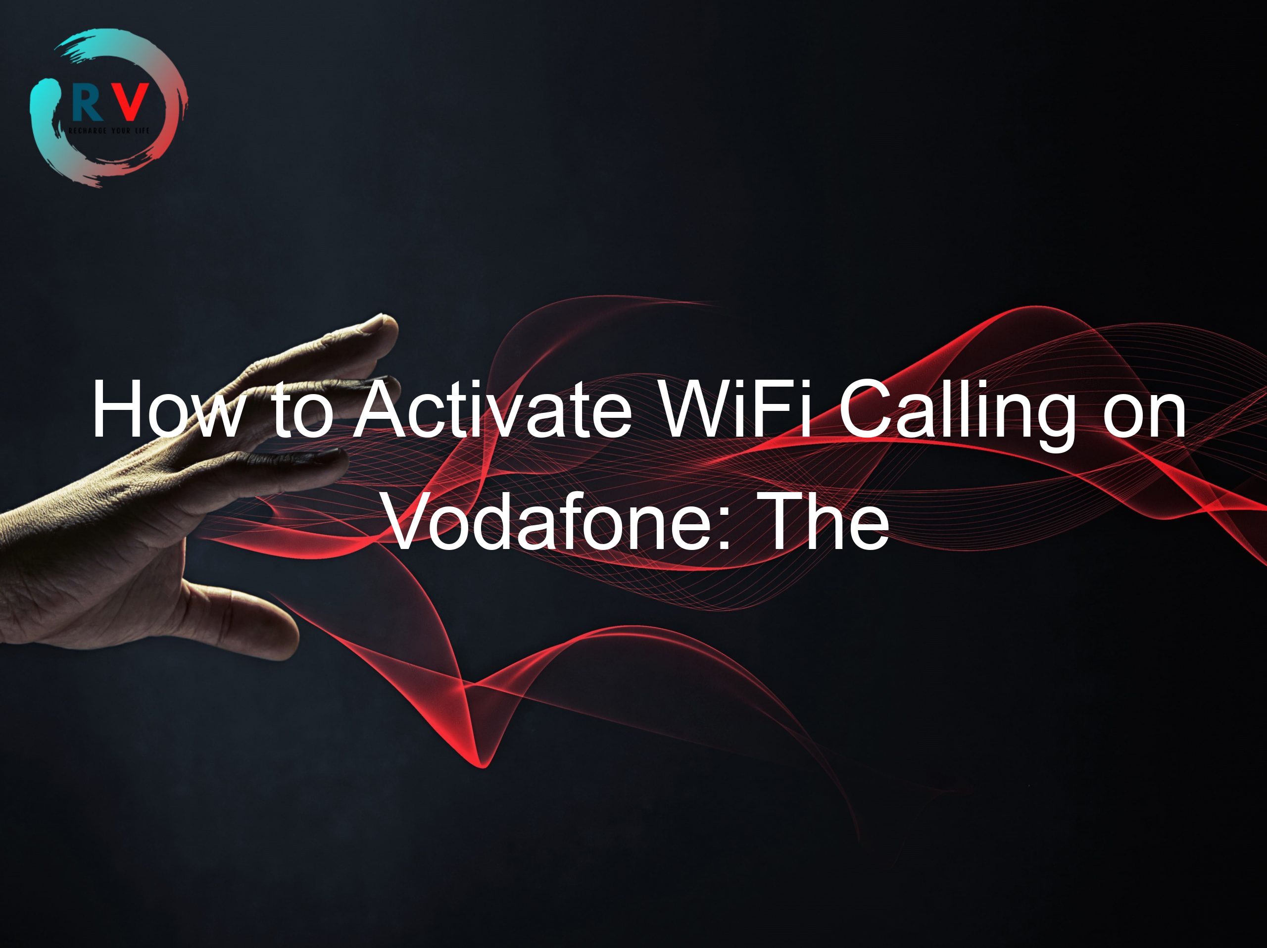 How to Activate WiFi Calling on Vodafone: The Complete Guide
