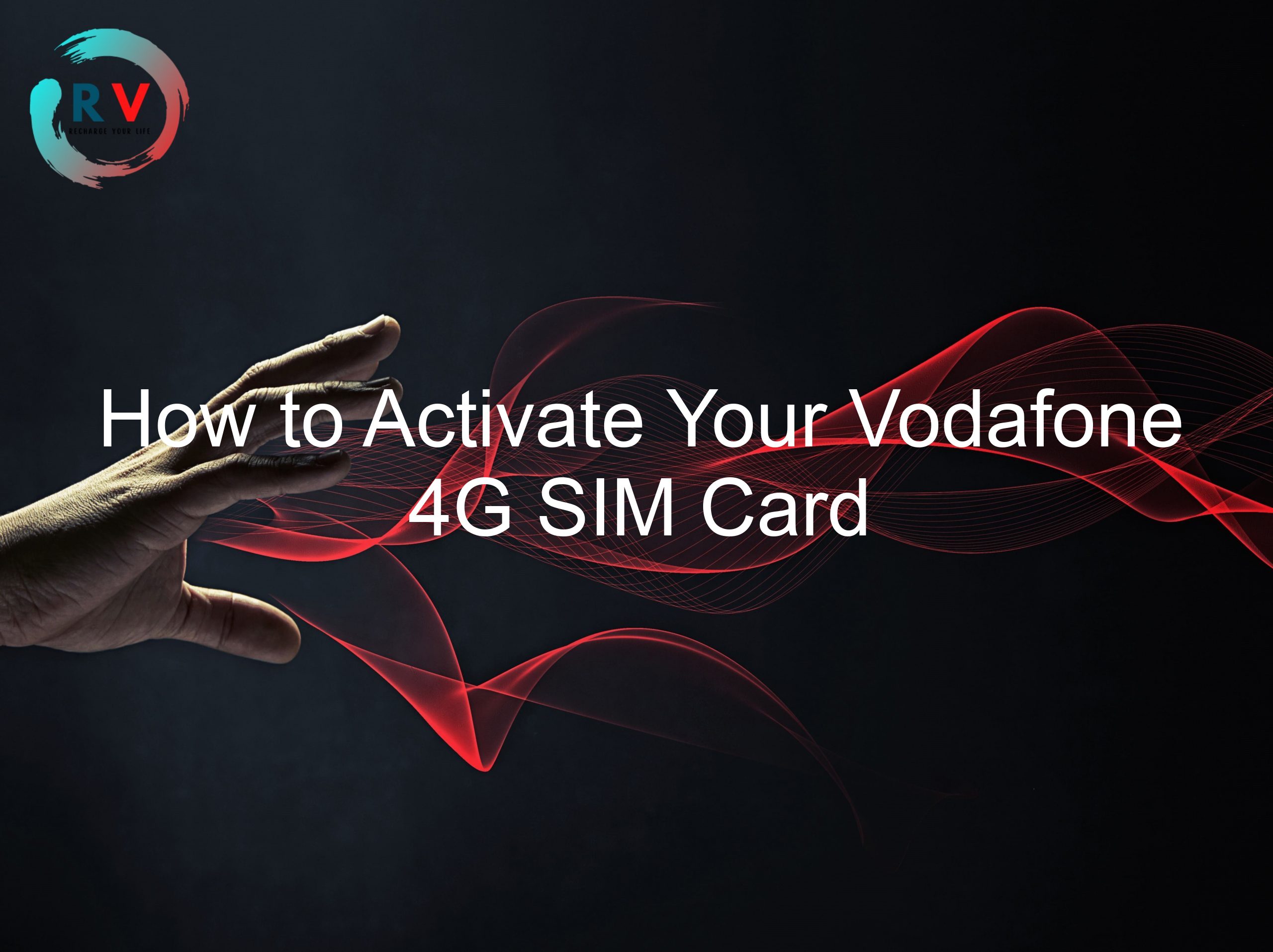 How to Activate Your Vodafone 4G SIM Card