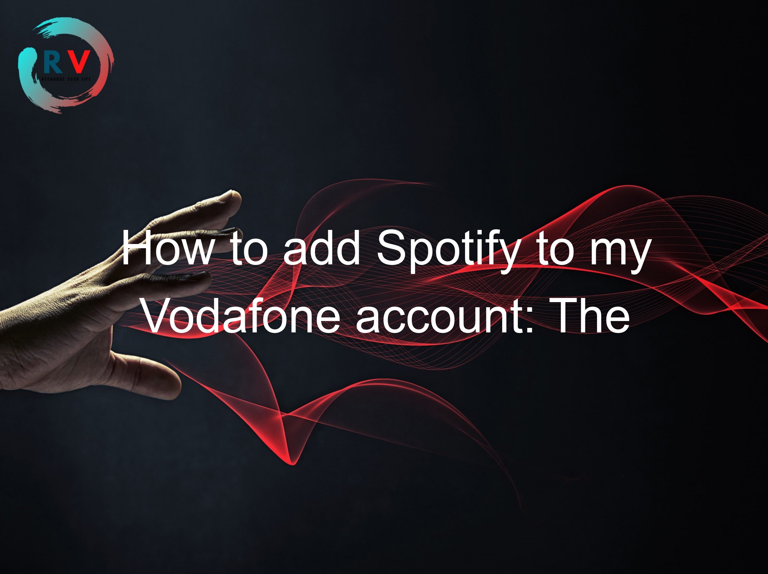 How to add Spotify to my Vodafone account: The Ultimate Guide