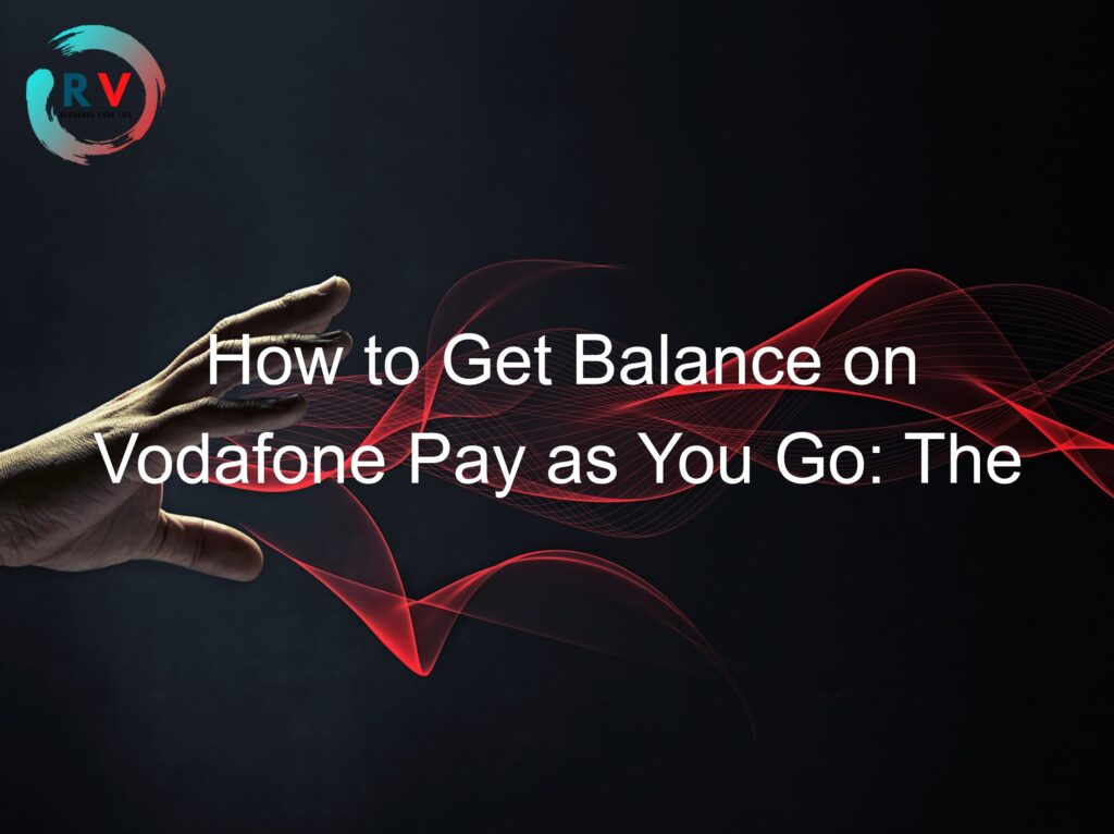 How To Get Balance On Vodafone Pay As You Go The Ultimate Guide 🔴 2023