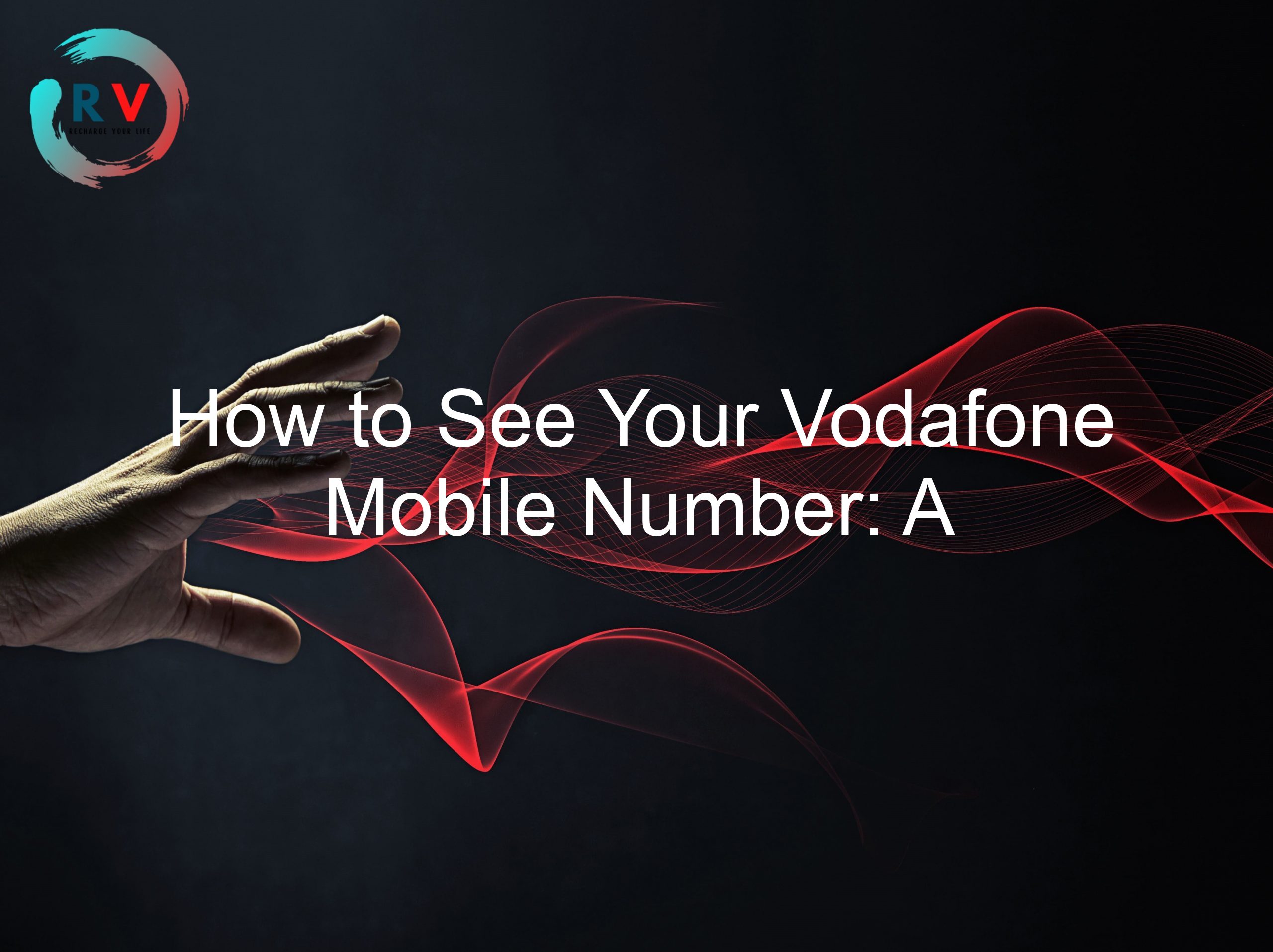 How to See Your Vodafone Mobile Number: A Step-By-Step Guide