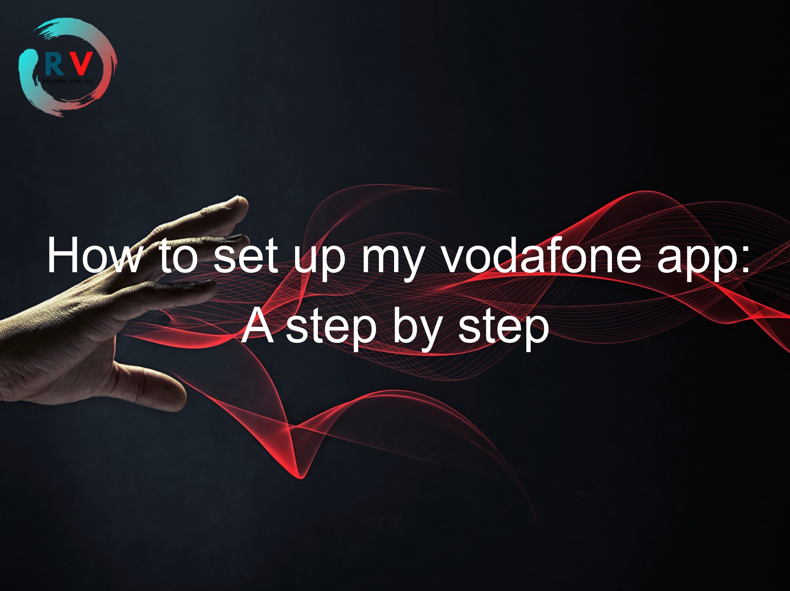 How to set up my vodafone app: A step by step guide