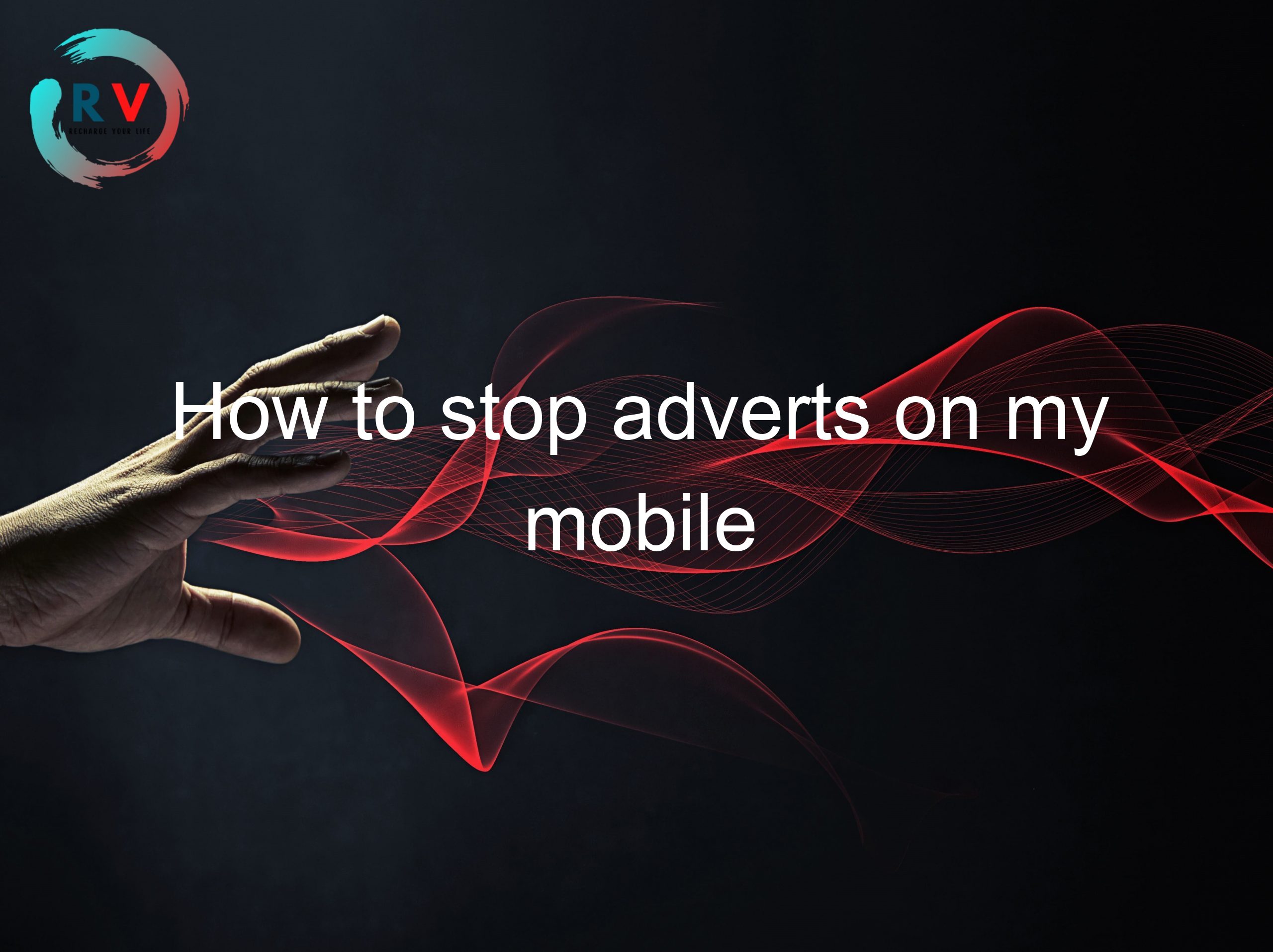 How to stop adverts on my mobile