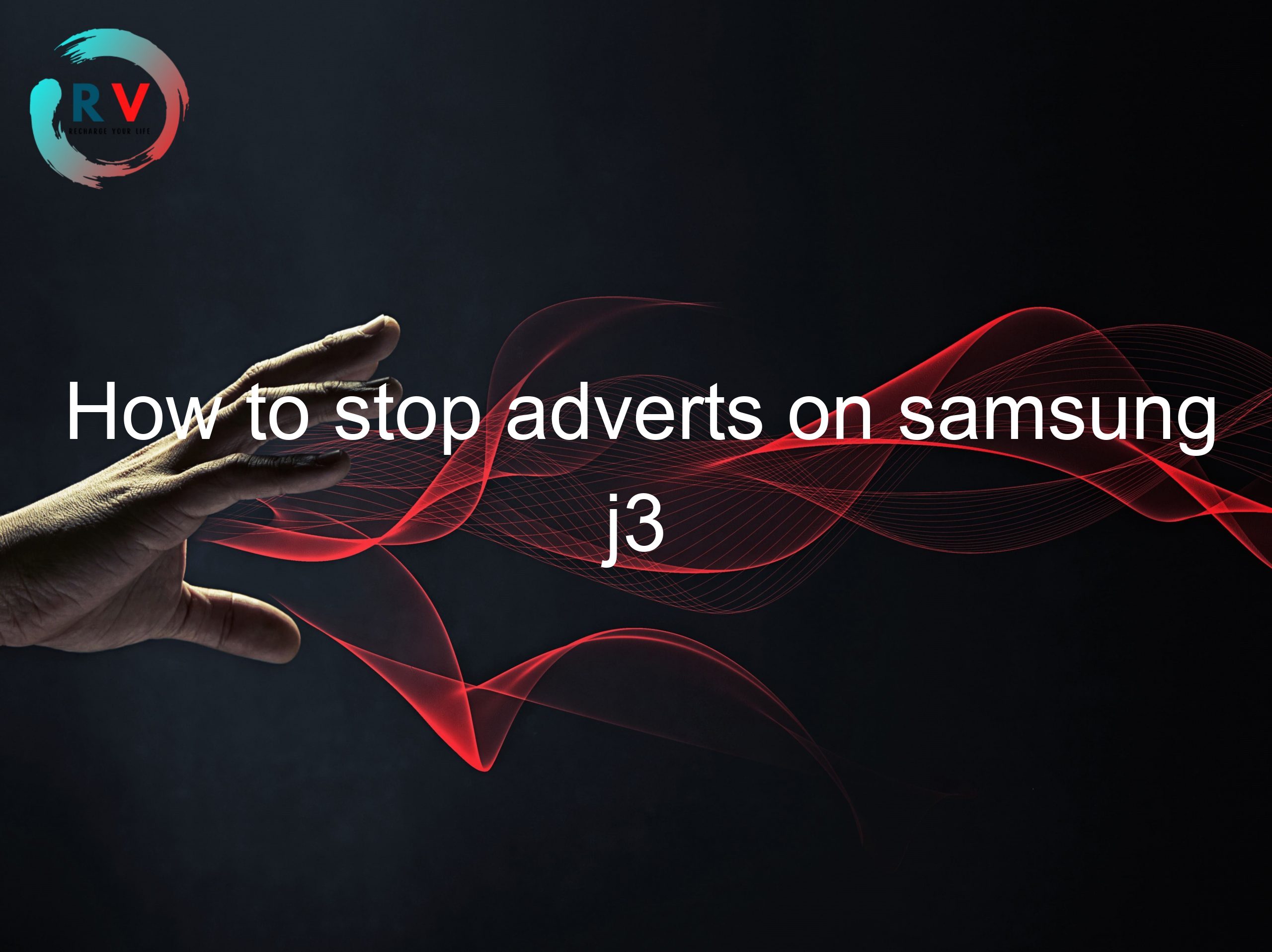 How to stop adverts on samsung j3