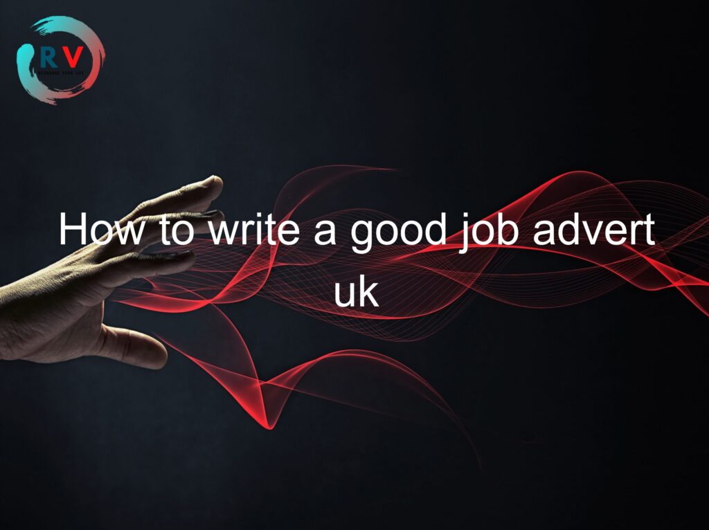 How To Write A Good Job Advert Uk 🔴 2023 Updated