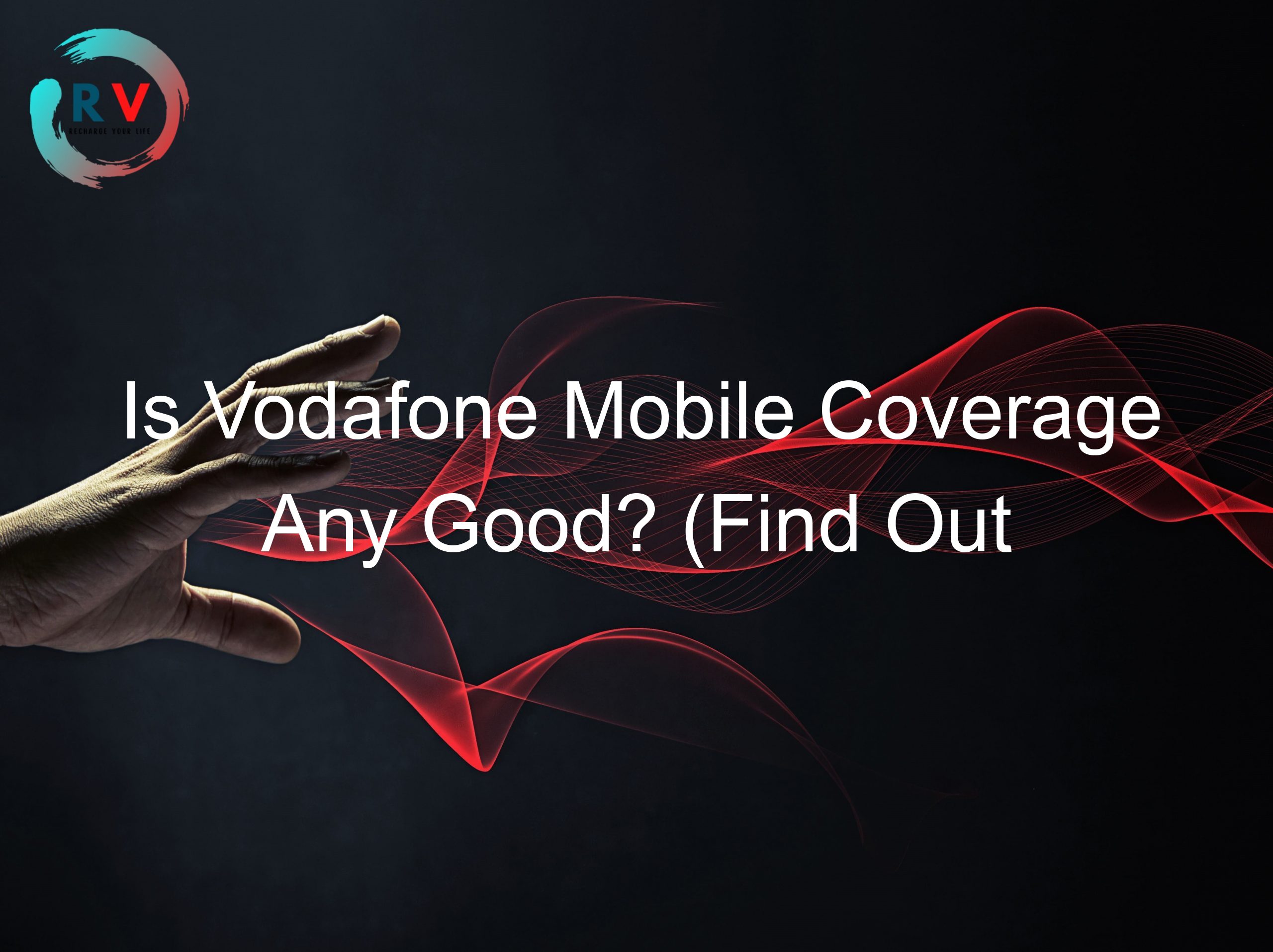 Is Vodafone Mobile Coverage Any Good? (Find Out Here)