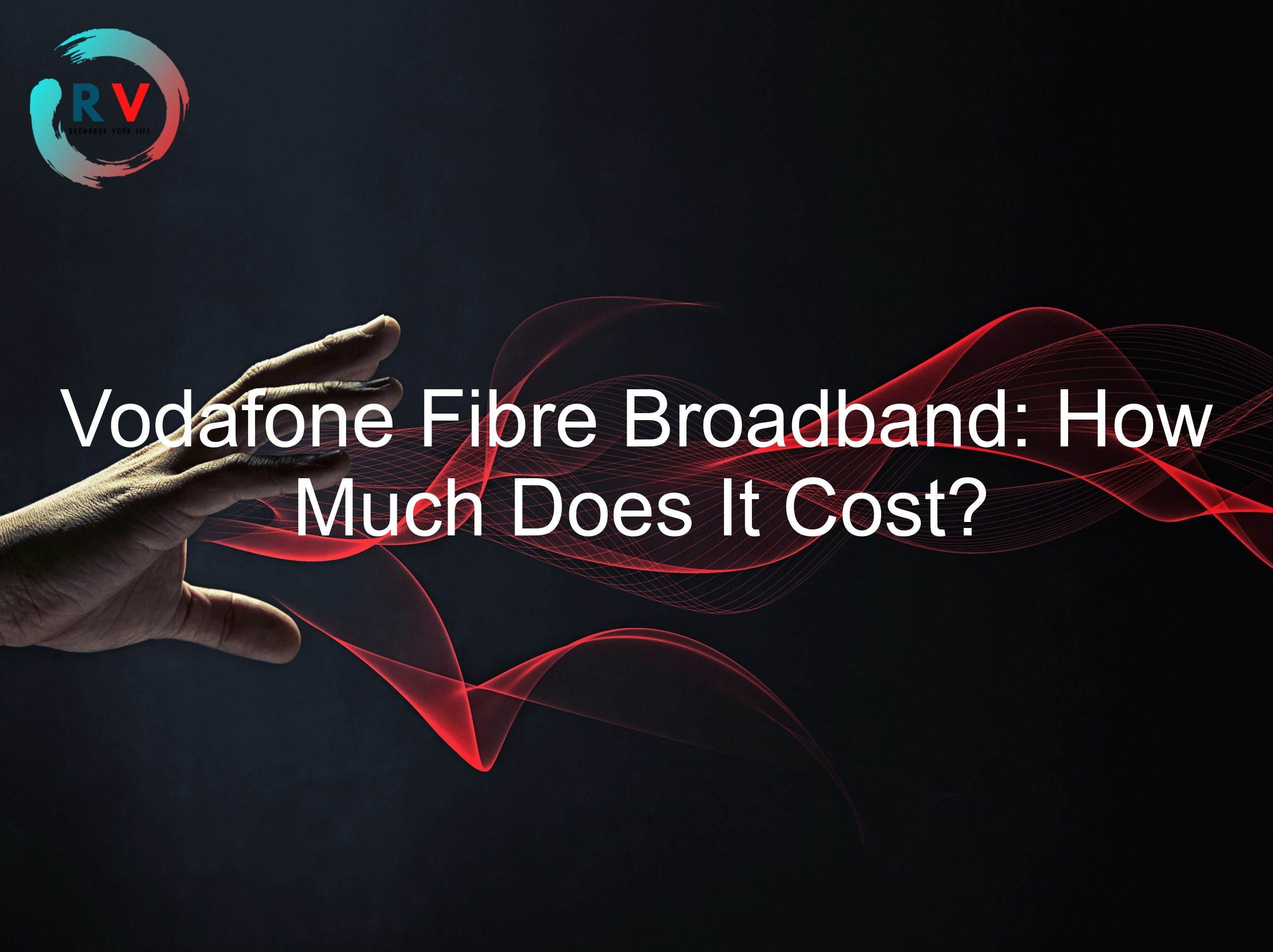Vodafone Fibre Broadband: How Much Does It Cost?