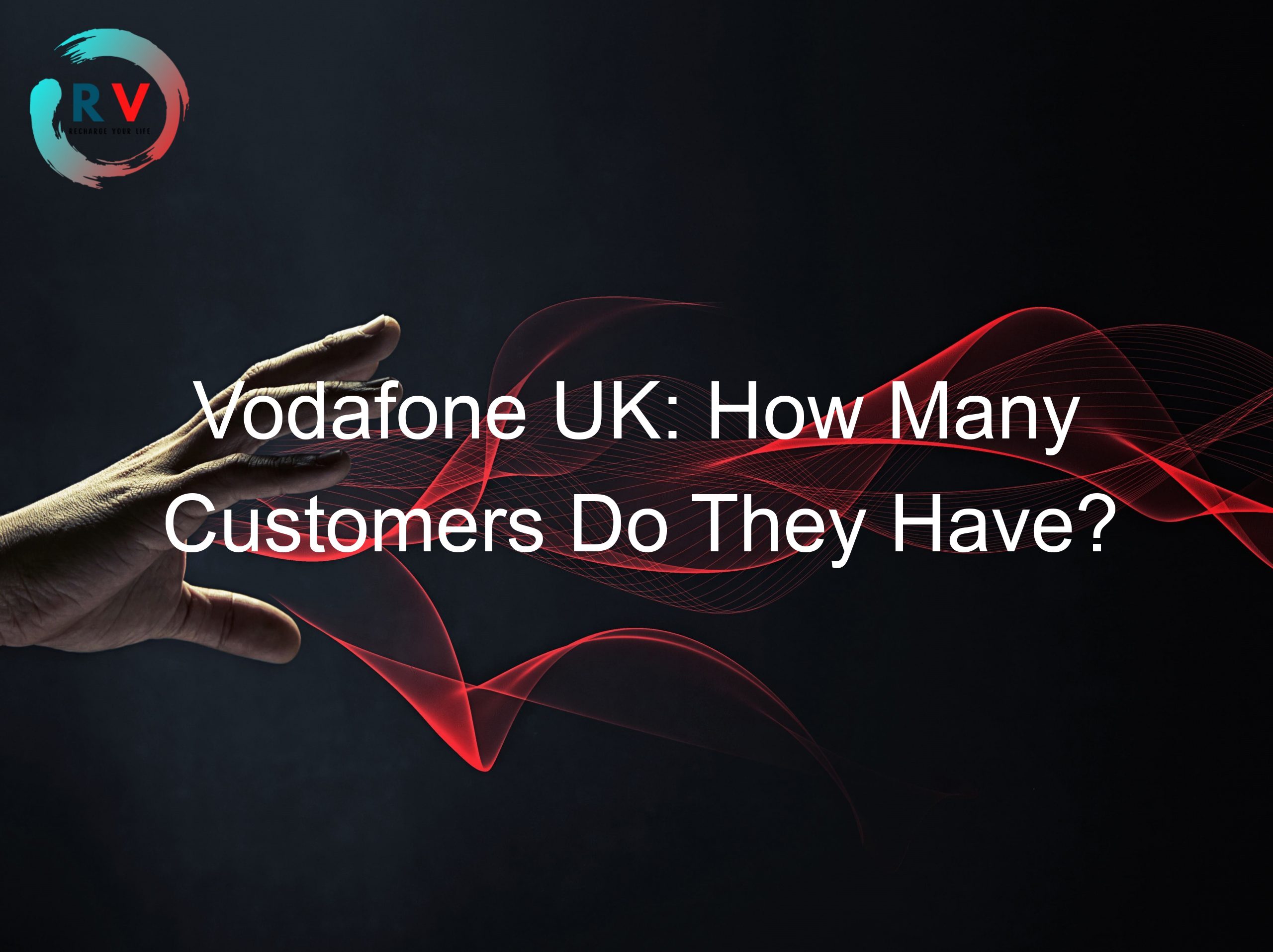 Vodafone UK: How Many Customers Do They Have?