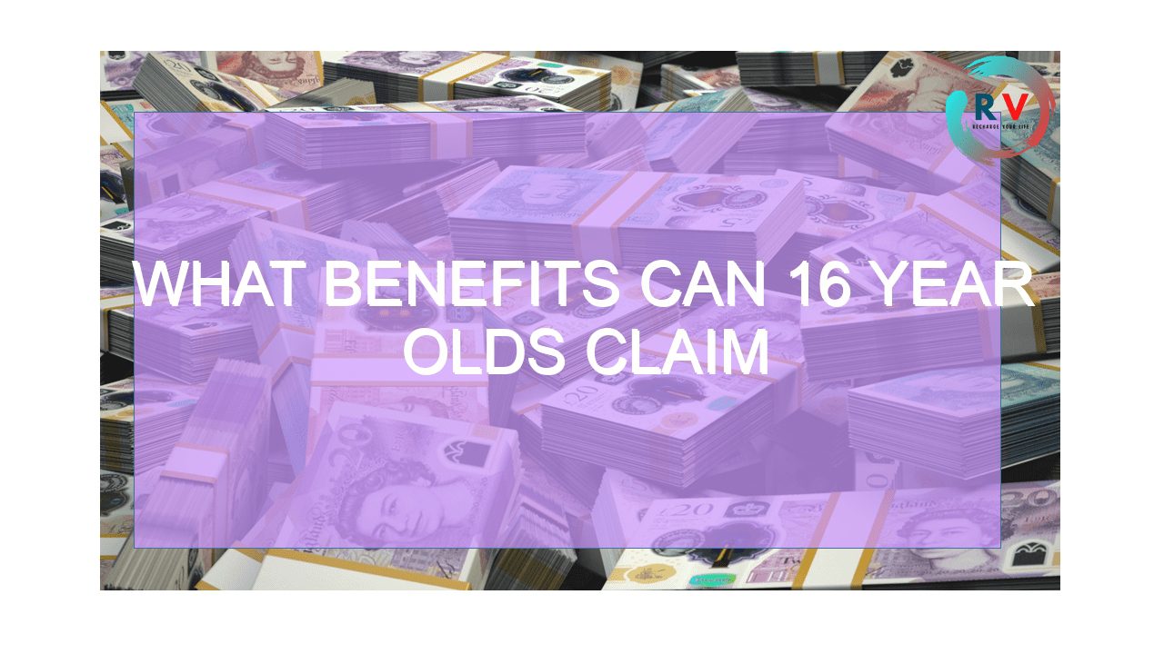 What benefits can 16 year olds claim