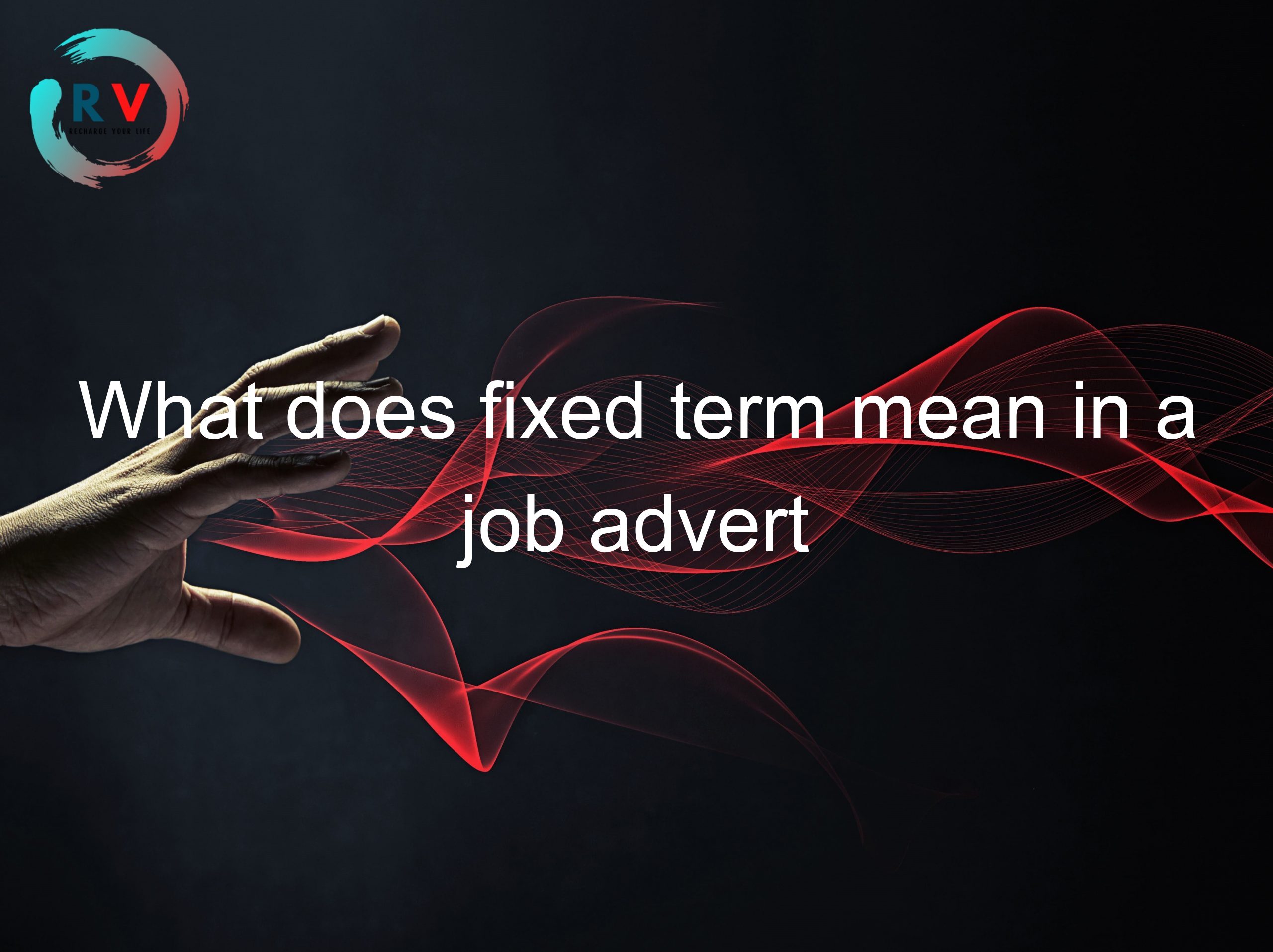 What does fixed term mean in a job advert