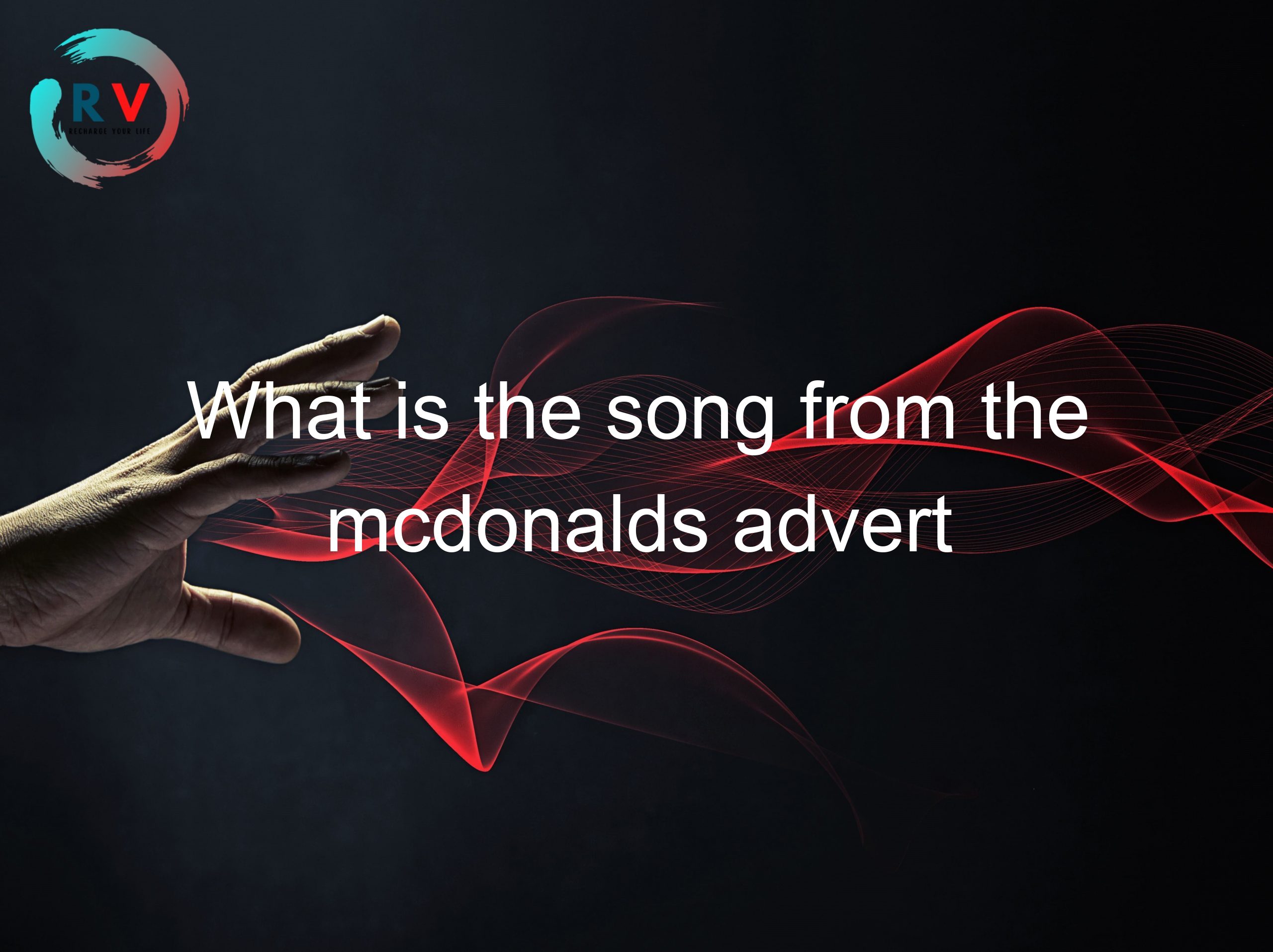 What is the song from the mcdonalds advert